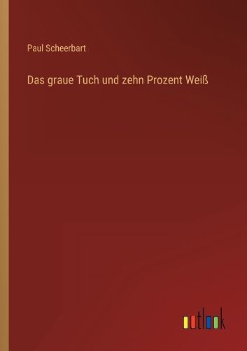 Cover image for Das graue Tuch und zehn Prozent Weiss