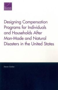 Cover image for Designing Compensation Programs for Individuals and Households After Man-Made and Natural Disasters in the United States