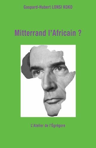 Cover image for Mitterrand l'Africain ?