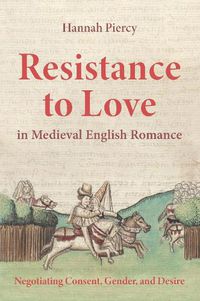 Cover image for Resistance to Love in Medieval English Romance