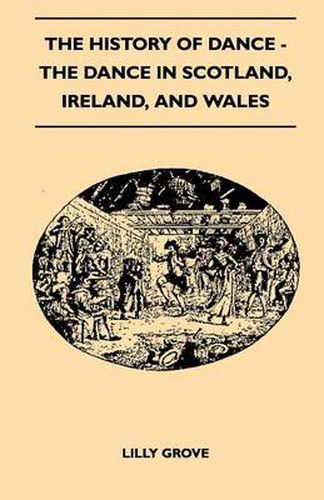 Cover image for The History Of Dance - The Dance In Scotland, Ireland, And Wales