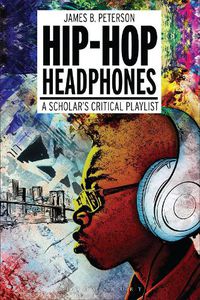 Cover image for Hip Hop Headphones: A Scholar's Critical Playlist