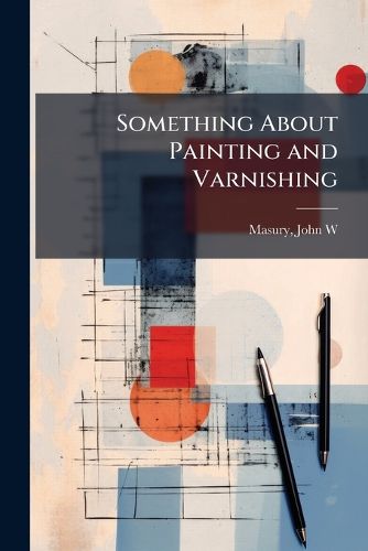 Cover image for Something About Painting and Varnishing