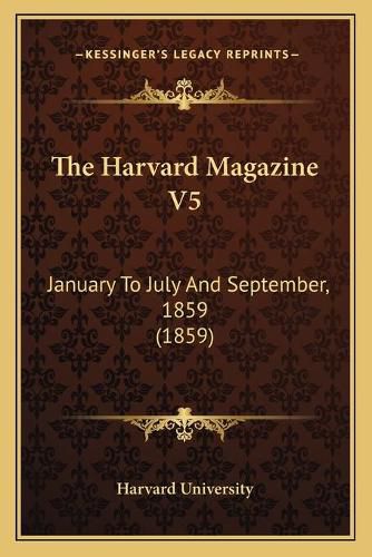 Cover image for The Harvard Magazine V5: January to July and September, 1859 (1859)