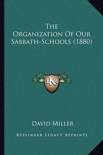 Cover image for The Organization of Our Sabbath-Schools (1880)