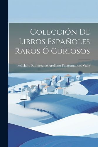 Cover image for Coleccion de Libros Espanoles Raros o Curiosos