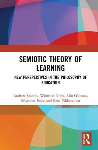 Semiotic Theory of Learning: New Perspectives in the Philosophy of Education