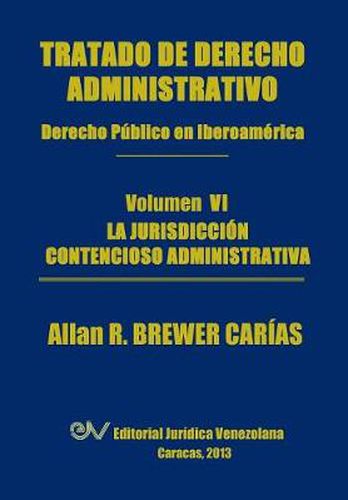 Cover image for Tratado de Derecho Administrativo. Tomo VI. La Jurisdiccion Contencioso Administrativa