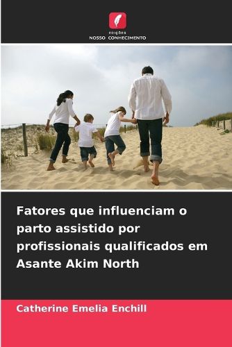 Cover image for Fatores que influenciam o parto assistido por profissionais qualificados em Asante Akim North