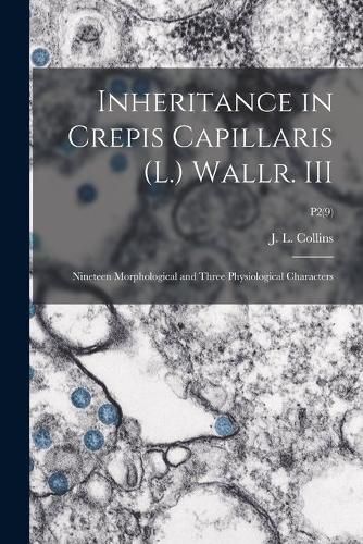 Inheritance in Crepis Capillaris (L.) Wallr. III: Nineteen Morphological and Three Physiological Characters; P2(9)