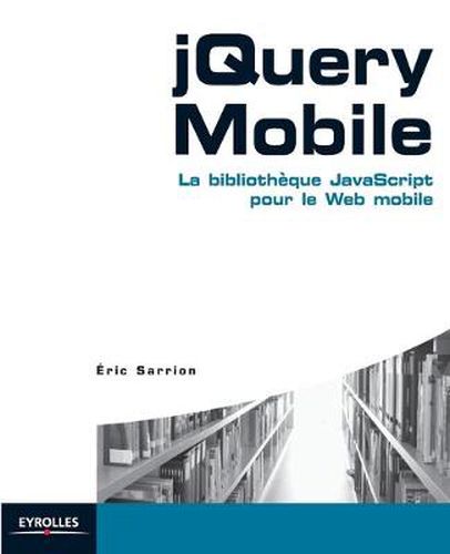 Cover image for jQuery Mobile: La bibliotheque JavaScript pour le Web mobile