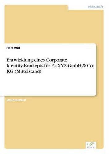 Cover image for Entwicklung eines Corporate Identity-Konzepts fur Fa. XYZ GmbH & Co. KG (Mittelstand)