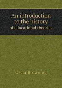 Cover image for An introduction to the history of educational theories