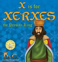 Cover image for X is for Xerxes the Persian King