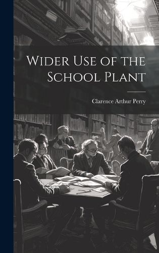 Cover image for Wider Use of the School Plant