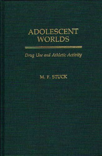 Cover image for Adolescent Worlds: Drug Use and Athletic Activity