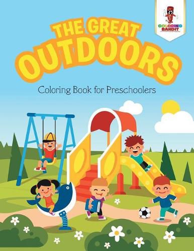 The Great Outdoors: Coloring Book for Preschoolers