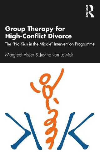 Cover image for Group Therapy for High-Conflict Divorce: The  No Kids in the Middle  Intervention Programme