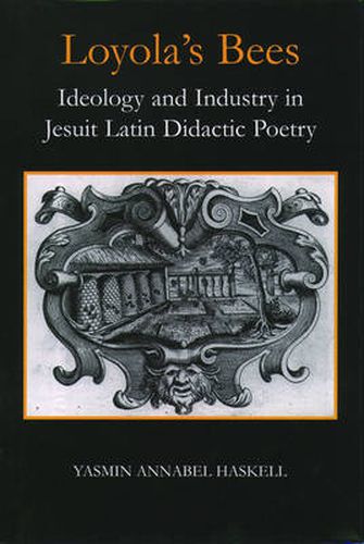 Loyola's Bees: Ideology and Industry in Jesuit Latin Didactic Poetry