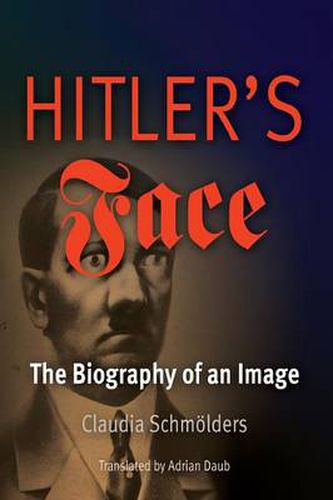 Cover image for Hitler's Face: The Biography of an Image