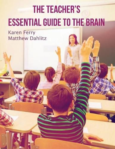 The Teacher's Essential Guide To The Brain