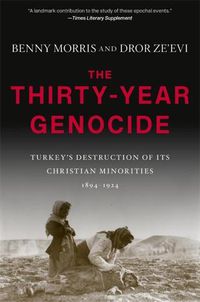 Cover image for The Thirty-Year Genocide: Turkey's Destruction of Its Christian Minorities, 1894-1924