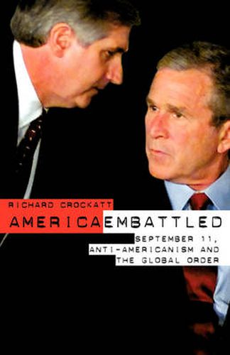 Cover image for America Embattled: 9/11, Anti-Americanism and the Global Order