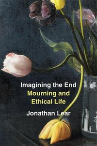 Cover image for Imagining the End: Mourning and Ethical Life