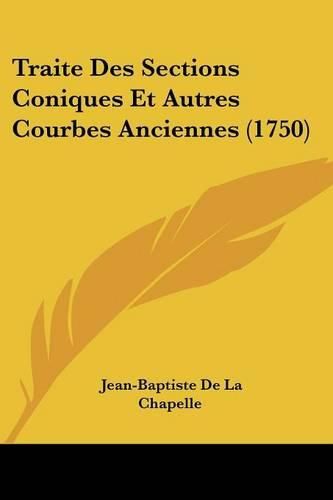 Traite Des Sections Coniques Et Autres Courbes Anciennes (1750)