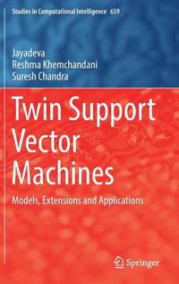 Cover image for Twin Support Vector Machines: Models, Extensions and Applications