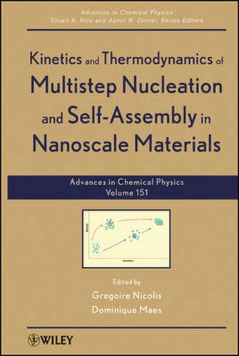 Cover image for Advances in Chemical Physics: Kinetics and Thermodynamics of Multistep Nucleation and Self-Assembly in Nanoscale Materials