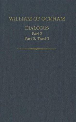 Cover image for William of Ockham: Dialogus: Part 2; Part 3, Tract 1