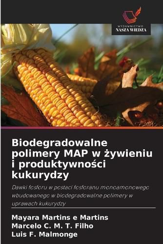 Cover image for Biodegradowalne polimery MAP w żywieniu i produktywności kukurydzy