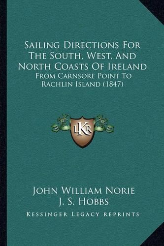 Sailing Directions for the South, West, and North Coasts of Ireland: From Carnsore Point to Rachlin Island (1847)