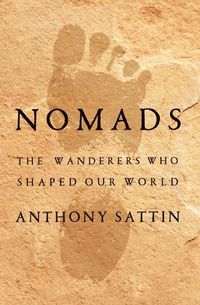 Cover image for Nomads: The Wanderers Who Shaped Our World