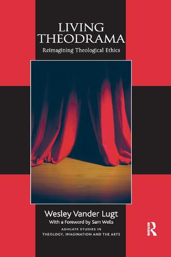 Cover image for Living Theodrama: Reimagining Theological Ethics