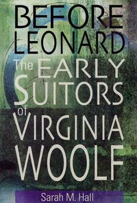 Cover image for Before Leonard: The Early Suitors of Virginia Woolf