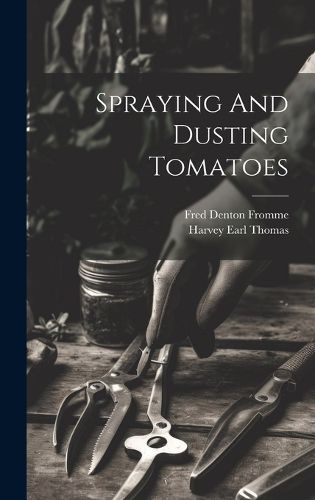 Cover image for Spraying And Dusting Tomatoes