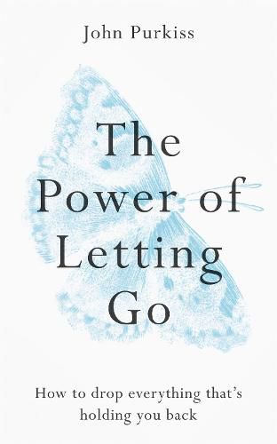 Cover image for The Power of Letting Go: How to drop everything that's holding you back