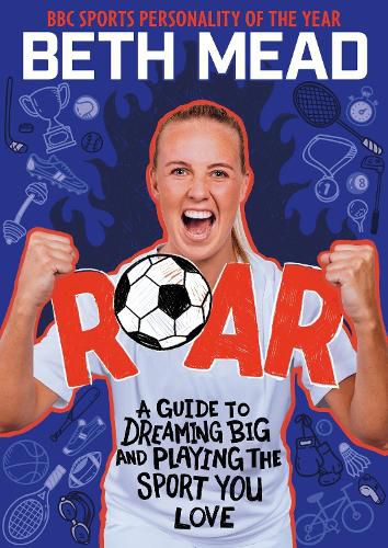 ROAR: A Football Hero's Guide to Dreaming Big and Playing the Sport You Love