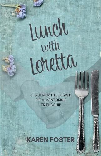 Cover image for Lunch with Loretta: Discover the Power of a Mentoring Friendship