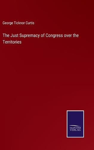 The Just Supremacy of Congress over the Territories