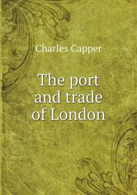 Cover image for The port and trade of London