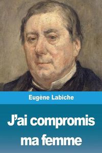 Cover image for J'ai compromis ma femme