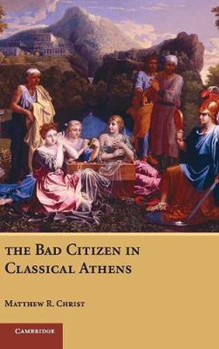 Cover image for The Bad Citizen in Classical Athens