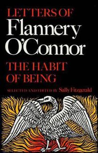 Cover image for The Habit of Being: Letters of Flannery O'Connor