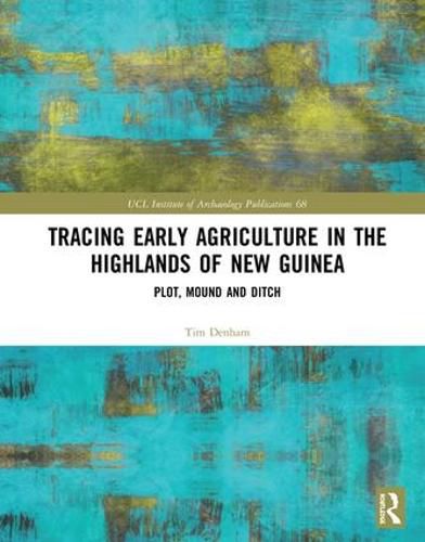 Cover image for Tracing Early Agriculture in the Highlands of New Guinea: Plot, Mound and Ditch