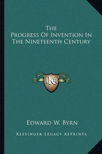 Cover image for The Progress of Invention in the Nineteenth Century