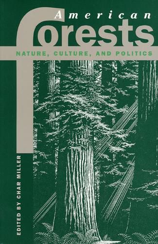 American Forests: Nature, Culture, and Politics