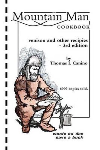 Cover image for Mountain Man Cookbook: Venison and Other Recipies - 3rd Edition